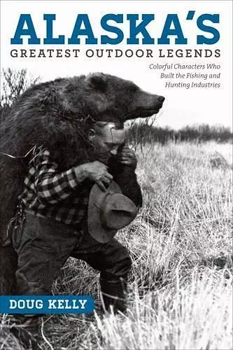 Alaska's Greatest Outdoor Legends cover