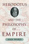 Herodotus and the Philosophy of Empire cover