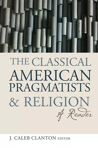 The Classical American Pragmatists and Religion cover