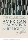 The Classical American Pragmatists and Religion cover
