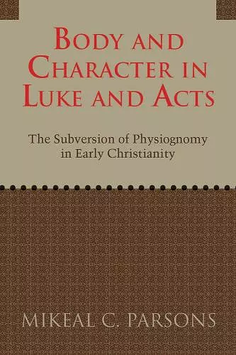 Body and Character in Luke and Acts cover
