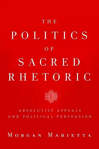 The Politics of Sacred Rhetoric cover