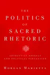 The Politics of Sacred Rhetoric cover