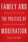 Family and the Politics of Moderation cover