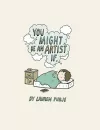 You Might Be An Artist If .... cover