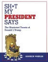 Sh*t My President Says: The Illustrated Tweets of Donald J. Trump cover