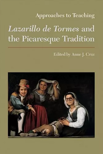 Approaches to Teaching Lazarillo de Tormes and the Picaresque Tradition cover