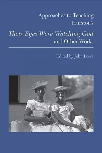 Approaches to Teaching Hurston's Their Eyes Were Watching God and Other Works cover