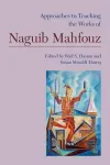 Approaches to Teaching the Works of Naguib Mahfouz cover