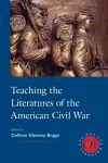 Teaching the Literatures of the American Civil War cover