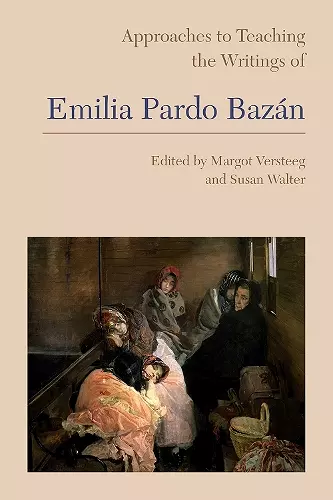 Approaches to Teaching the Writings of Emilia Pardo Bazán cover