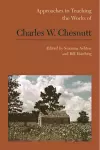 Approaches to Teaching the Works of Charles W. Chesnutt cover