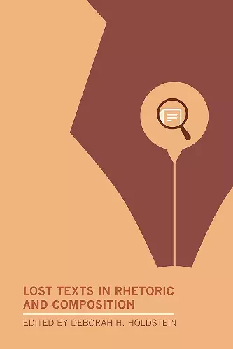 Lost Texts in Rhetoric and Composition cover