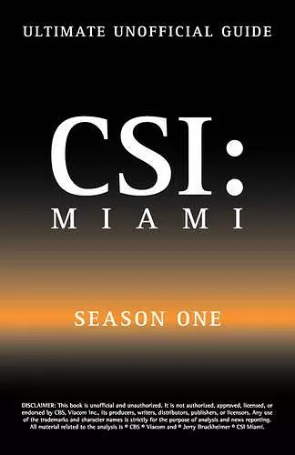 Ultimate Unofficial Csi Miami Season One Guide cover