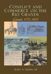 Conflict and Commerce on the Rio Grande cover