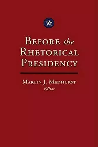 Before the Rhetorical Presidency cover