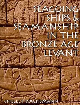 Seagoing Ships and Seamanship in the Bronze Age Levant cover