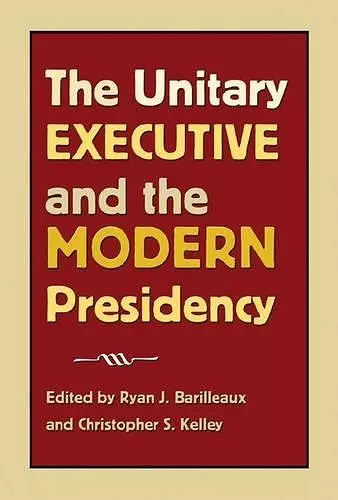 The Unitary Executive and the Modern Presidency cover