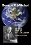 George P. Mitchell and the Idea of Sustainability cover