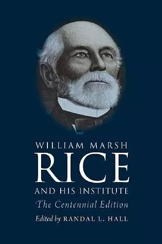 William Marsh Rice and His Institute cover