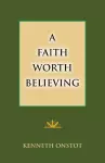 A Faith Worth Believing cover