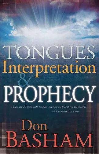 Tongues, Interpretation and Prophecy cover