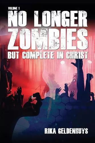 No Longer Zombies But Complete in Christ Volume 1 cover