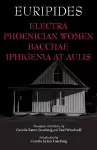 Electra, Phoenician Women, Bacchae, and Iphigenia at Aulis cover