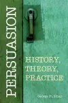 Persuasion: History, Theory, Practice cover