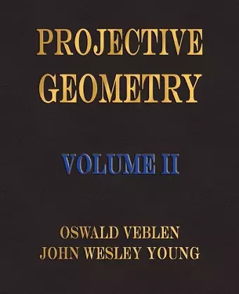 Projective Geometry - Volume II cover