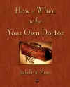 How and When to be Your Own Doctor cover