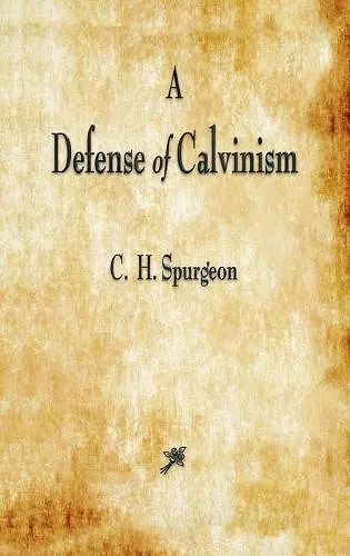 A Defense of Calvinism cover