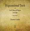 Dispensational Truth or God's Plan and Purpose in the Ages cover
