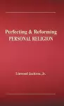 Perfecting & Reforming Personal Religion cover