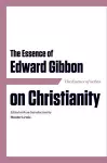 The Essence of Edward Gibbon on Christianity cover