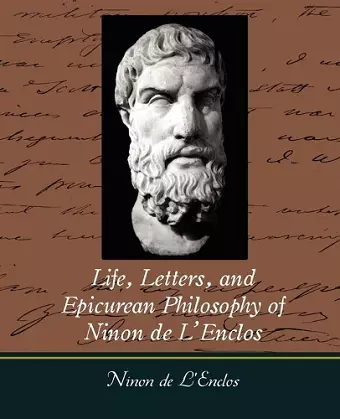 Life, Letters, and Epicurean Philosophy of Ninon de L'Enclos cover