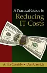Practical Guide to Reducing IT Costs, A cover