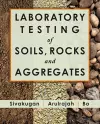 Laboratory Testing of Soils, Rocks and Aggregates cover