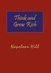 Think and Grow Rich. Hardcover with Dust-Jacket. Complete Original Text of the Classic 1937 Edition. cover