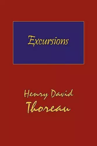 Thoreau's Excursions with a Biographical 'Sketch' by Ralph Waldo Emerson (Hard Cover with Dust Jacket) cover