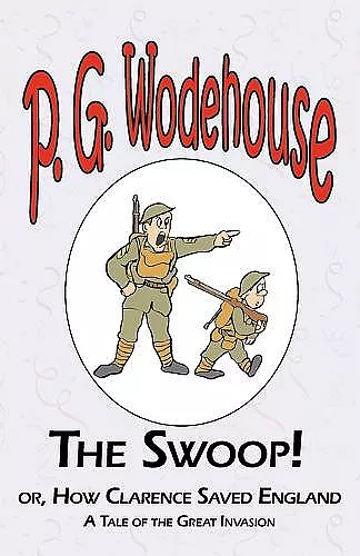 The Swoop! or How Clarence Saved England - From the Manor Wodehouse Collection, a selection from the early works of P. G. Wodehouse cover