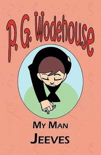 My Man Jeeves - From the Manor Wodehouse Collection, a selection from the early works of P. G. Wodehouse cover