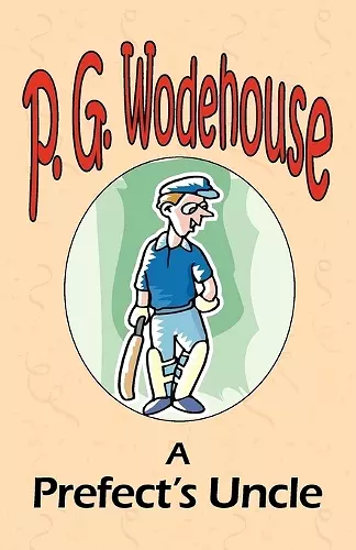 A Prefect's Uncle - From the Manor Wodehouse Collection, a selection from the early works of P. G. Wodehouse cover