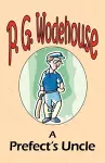 A Prefect's Uncle - From the Manor Wodehouse Collection, a selection from the early works of P. G. Wodehouse cover