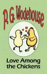 Love Among the Chickens - From the Manor Wodehouse Collection, a selection from the early works of P. G. Wodehouse cover
