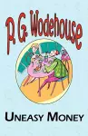 Uneasy Money - From the Manor Wodehouse Collection, a Selection from the Early Works of P. G. Wodehouse cover