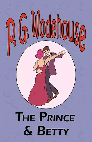 The Prince and Betty - From the Manor Wodehouse Collection, a selection from the early works of P. G. Wodehouse cover