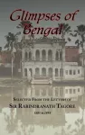 Glimpses of Bengal - Selected from the Letters of Sir Rabindranath Tagore 1885-1895 cover
