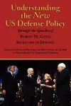Understanding the New Us Defense Policy Through the Speeches of Robert M. Gates, Secretary of Defense cover