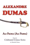Ali Pacha (Ali Pasha) - From the Celebrated Crimes Series by Alexandre Dumas cover